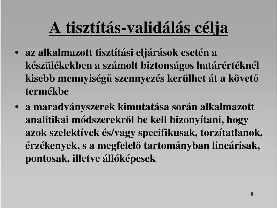 kimutatása során alkalmazott analitikai módszerekről be kell bizonyítani, hogy azok szelektívek és/vagy