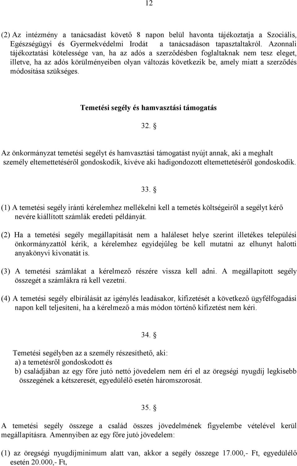 szükséges. Temetési segély és hamvasztási támogatás 32.