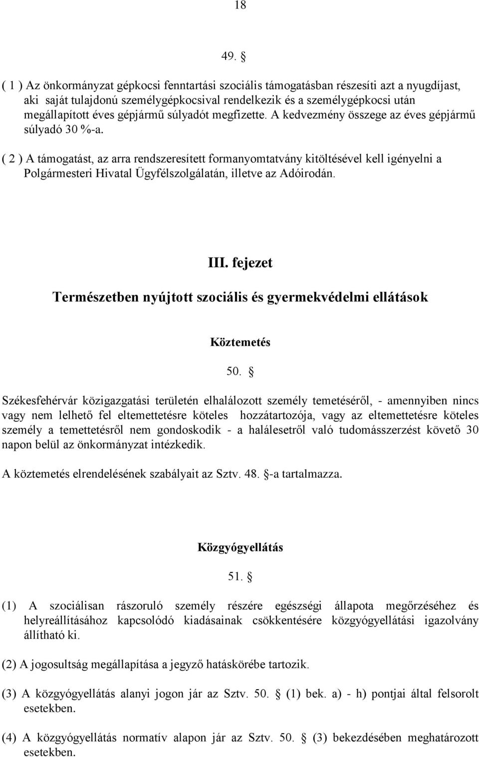 súlyadót megfizette. A kedvezmény összege az éves gépjármű súlyadó 30 %-a.