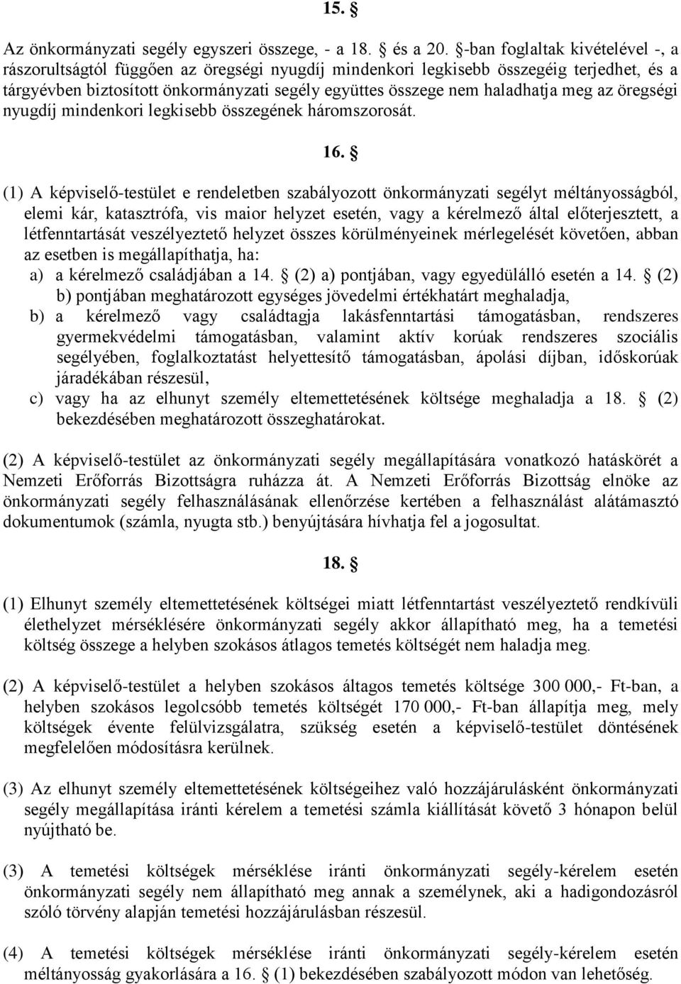 meg az öregségi nyugdíj mindenkori legkisebb összegének háromszorosát. 16.