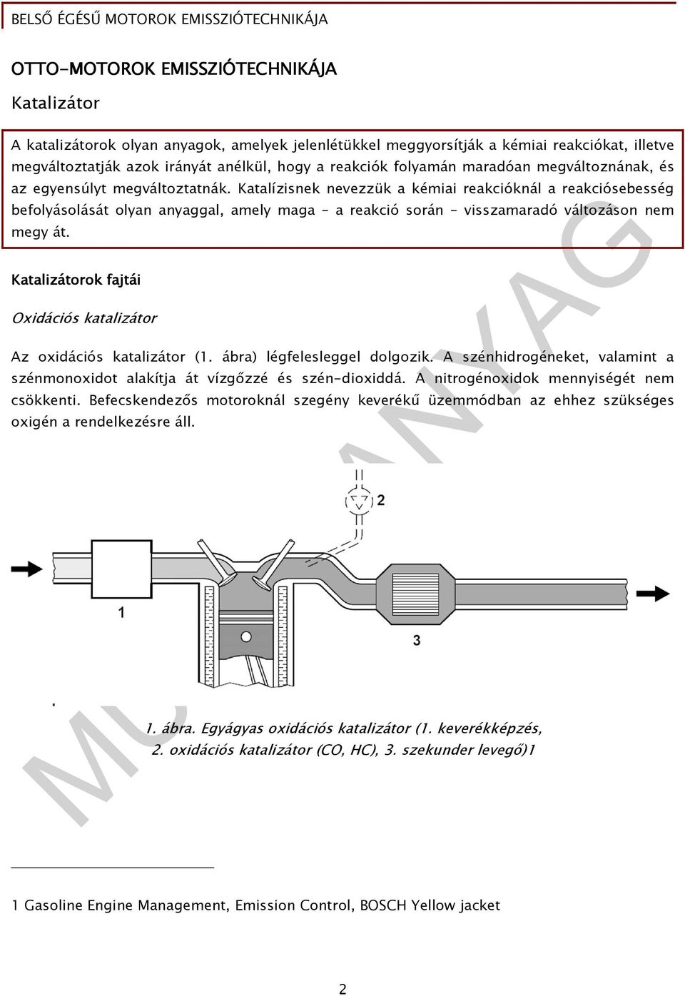 Katalízisnek nevezzük a kémiai reakcióknál a reakciósebesség befolyásolását olyan anyaggal, amely maga a reakció során visszamaradó változáson nem megy át.