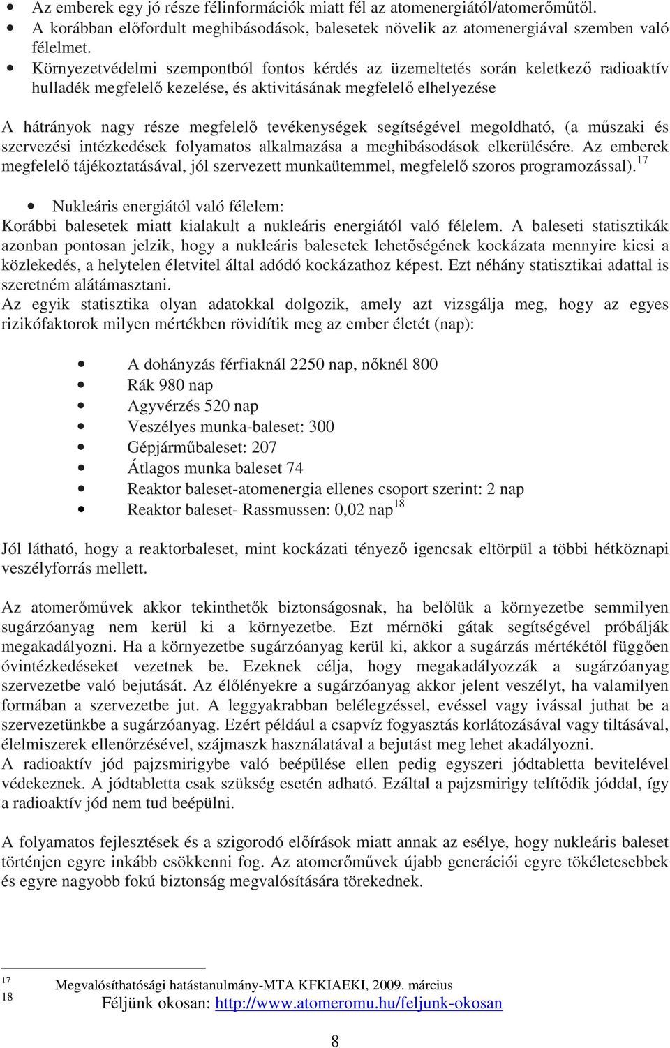 segítségével megoldható, (a műszaki és szervezési intézkedések folyamatos alkalmazása a meghibásodások elkerülésére.