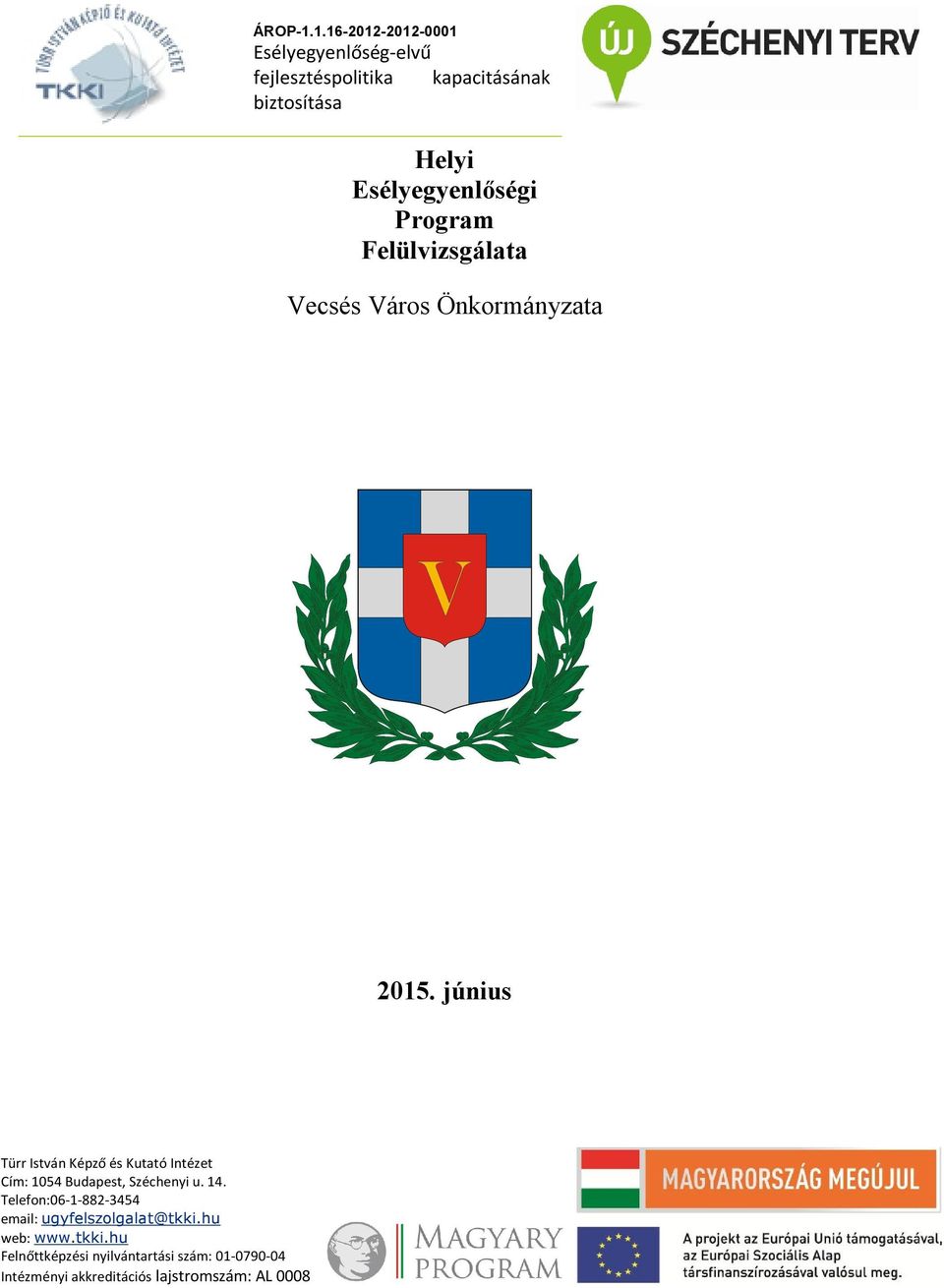 Esélyegyenlőségi Program Felülvizsgálata Vecsés Város Önkormányzata 2015.