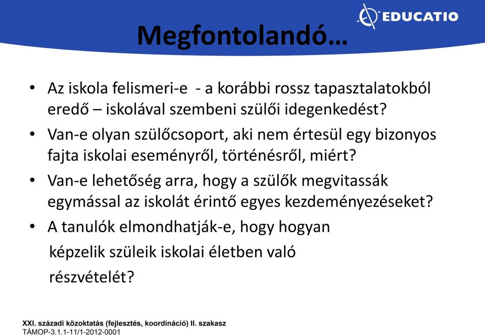 Van-e olyan szülőcsoport, aki nem értesül egy bizonyos fajta iskolai eseményről, történésről, miért?