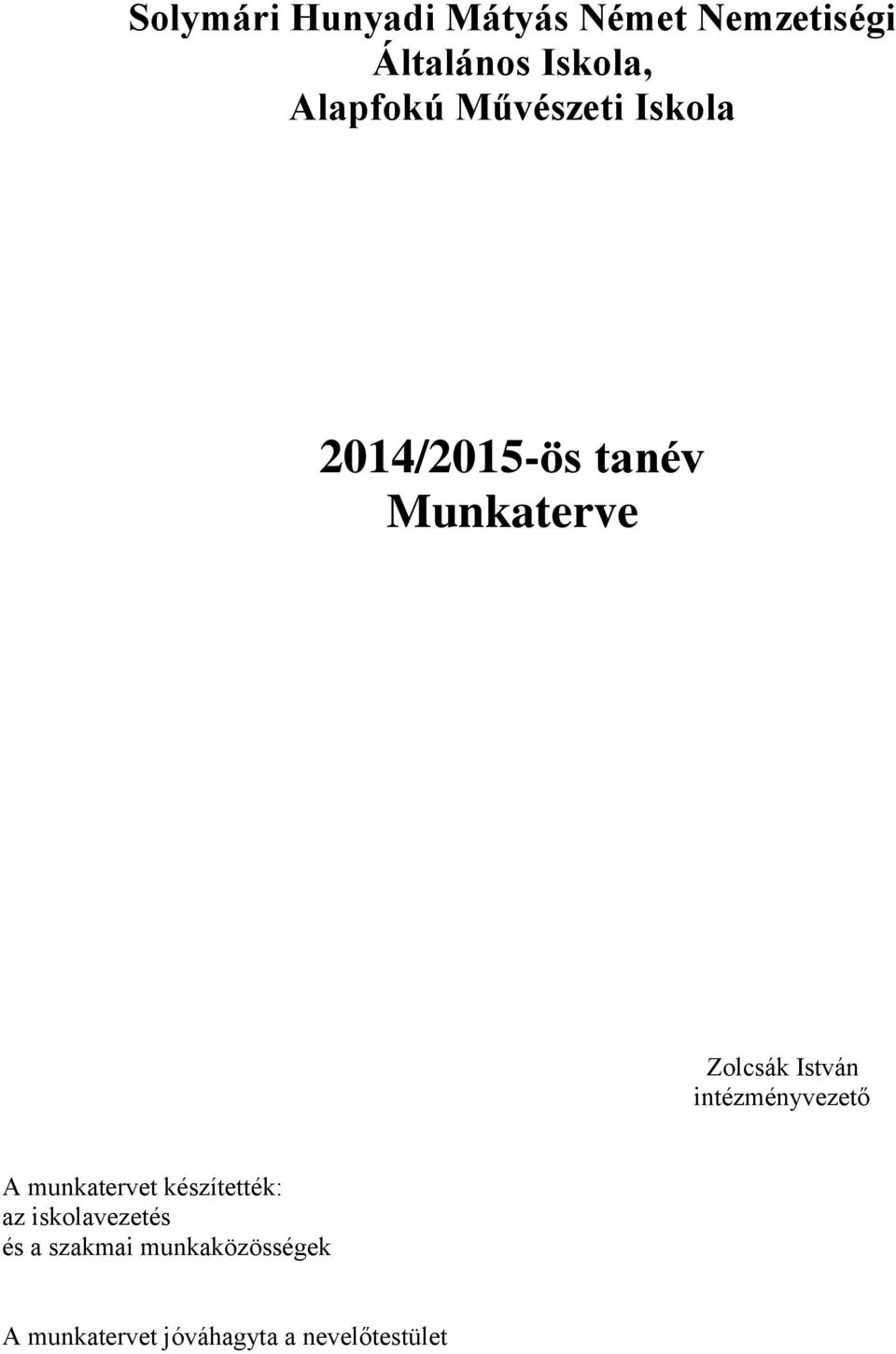 István intézményvezető A munkatervet készítették: az