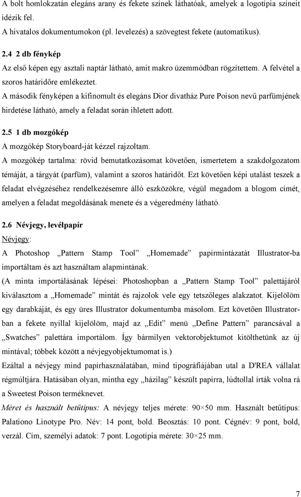 A második fényképen a kifinomult és elegáns Dior divatház Pure Poison nevű parfümjének hirdetése látható, amely a feladat során ihletett adott. 2.