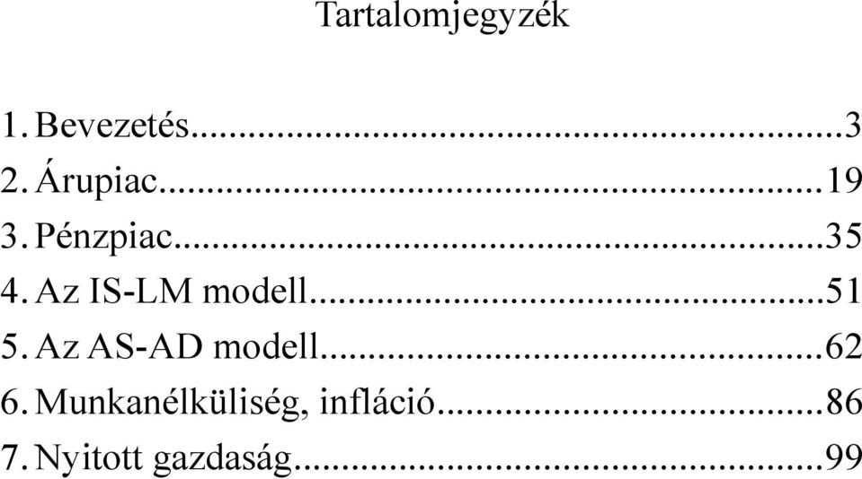 Az IS-LM modell...51 5. Az AS-AD modell.