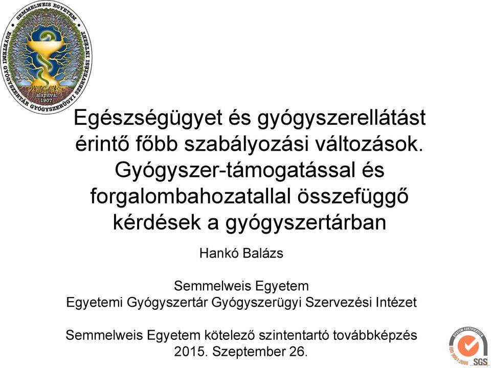 gyógyszertárban Hankó Balázs Semmelweis Egyetem Egyetemi Gyógyszertár