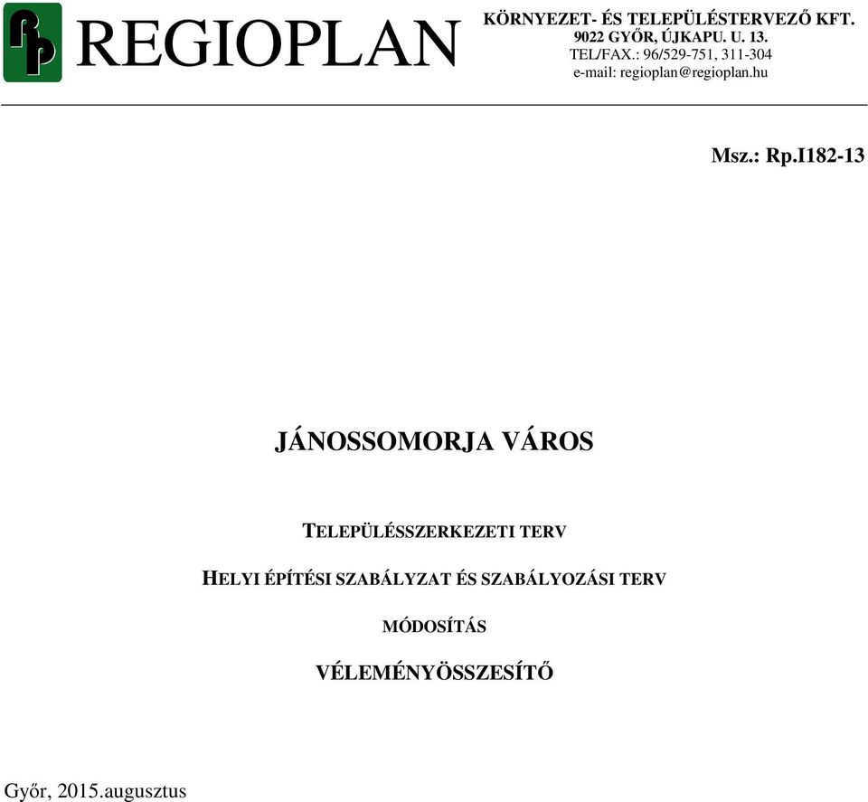 I182-13 JÁNOSSOMORJA VÁROS TELEPÜLÉSSZERKEZETI TERV HELYI ÉPÍTÉSI