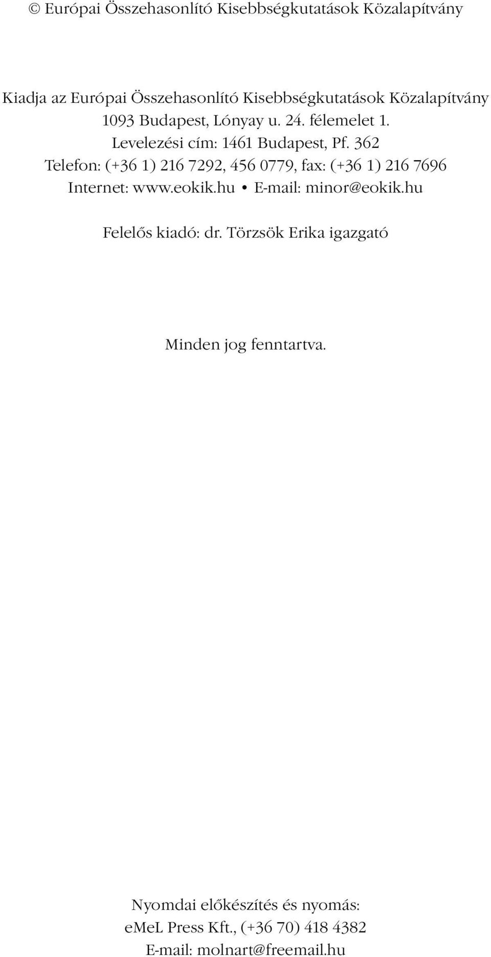 362 Telefon: (+36 1) 216 7292, 456 0779, fax: (+36 1) 216 7696 Internet: www.eokik.hu E-mail: minor@eokik.