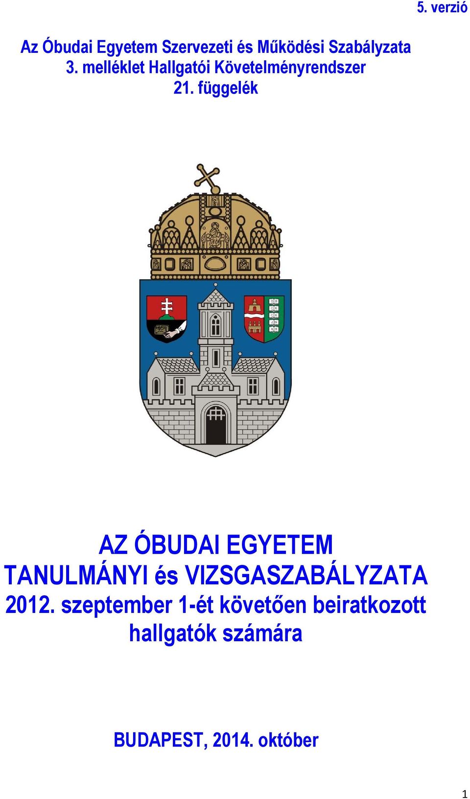 függelék AZ ÓBUDAI EGYETEM TANULMÁNYI és VIZSGASZABÁLYZATA 2012.