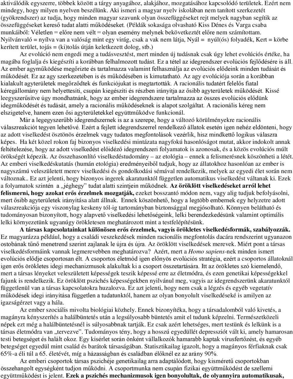 alatti működéseket. (Példák sokasága olvasható Kiss Dénes és Varga csaba munkáiból: Véletlen = előre nem vélt = olyan esemény melynek bekövetkeztét előre nem számítottam.