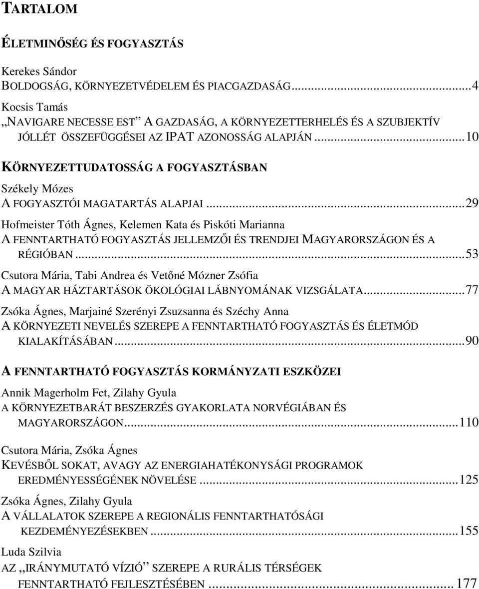 ..10 KÖRNYEZETTUDATOSSÁG A FOGYASZTÁSBAN Székely Mózes A FOGYASZTÓI MAGATARTÁS ALAPJAI.