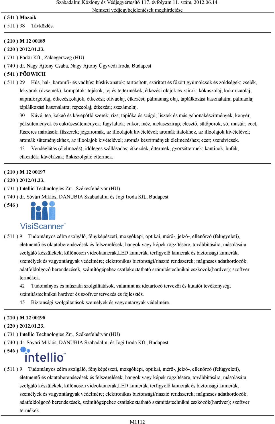 lekvárok (dzsemek), kompótok; tojások; tej és tejtermékek; étkezési olajok és zsírok; kókuszolaj; kukoricaolaj; napraforgóolaj, étkezési;olajok, étkezési; olívaolaj, étkezési; pálmamag olaj,