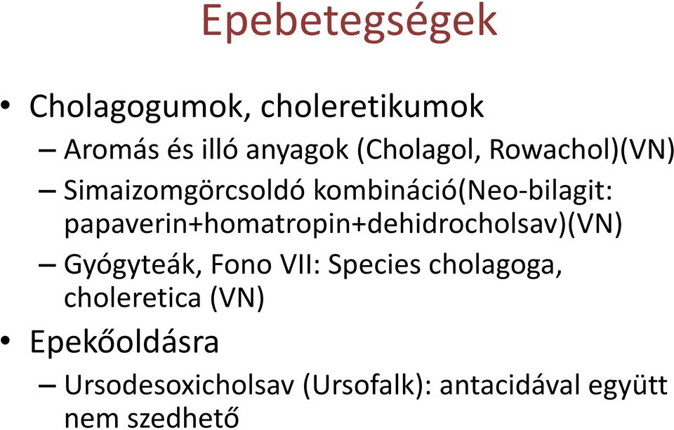 papaverin+homatropin+dehidrocholsav)(vn) Gyógyteák, Fono VII: Species