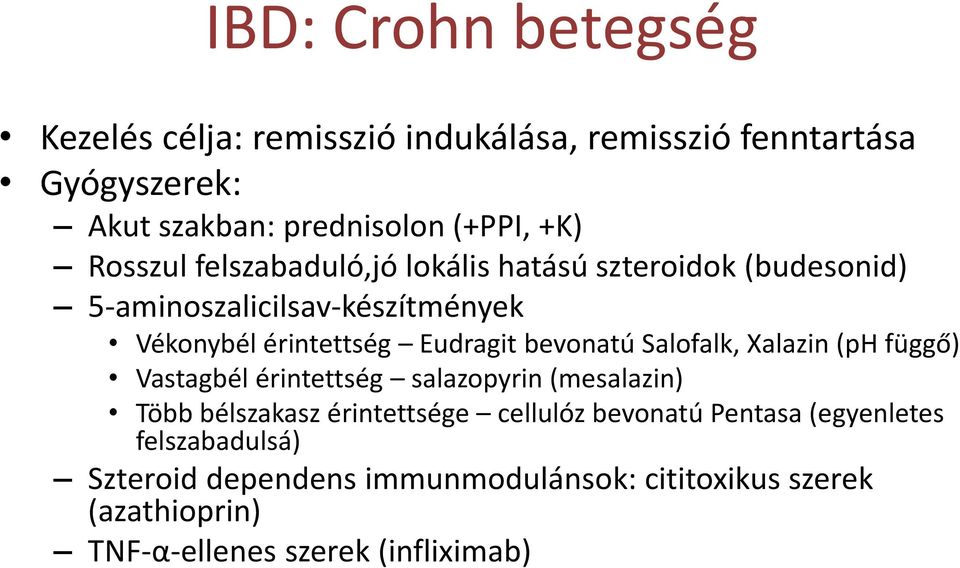 bevonatú Salofalk, Xalazin (ph függő) Vastagbél érintettség salazopyrin (mesalazin) Több bélszakasz érintettsége cellulóz bevonatú