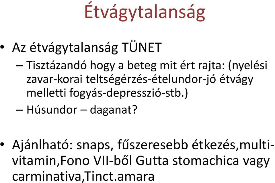 fogyás-depresszió-stb.) Húsundor daganat?