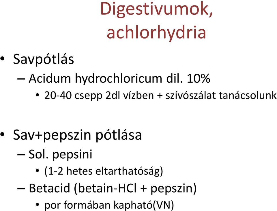 10% 20-40 csepp 2dl vízben + szívószálat tanácsolunk