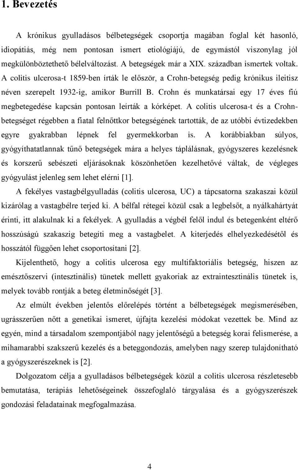 Crhn és munkatársai egy 17 éves fiú megbetegedése kapcsán pntsan leírták a kórképet.