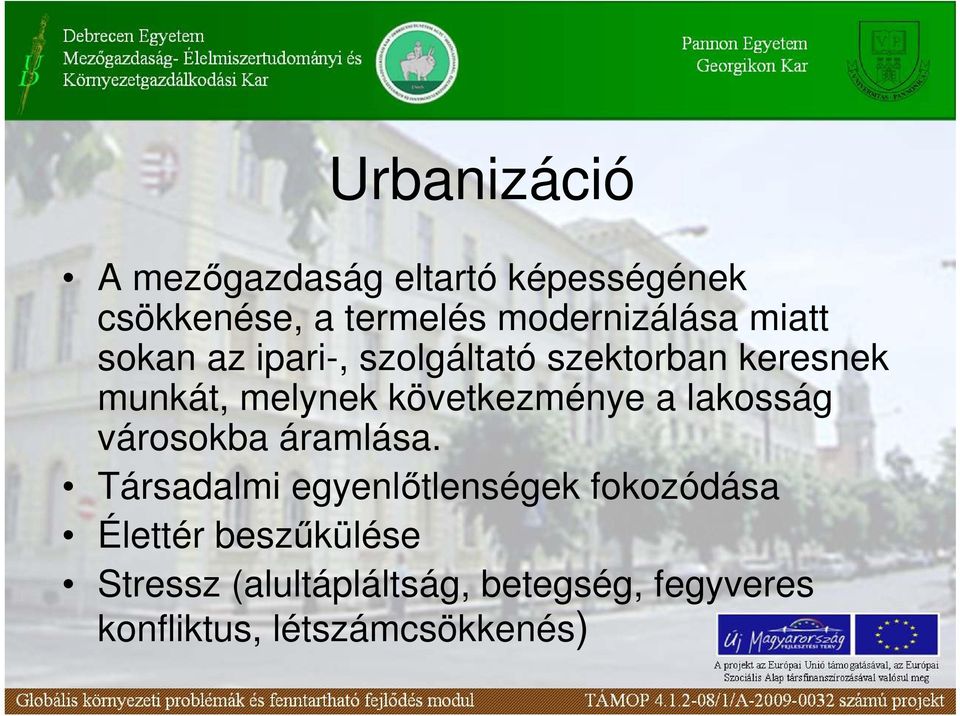 melynek következménye a lakosság városokba áramlása.