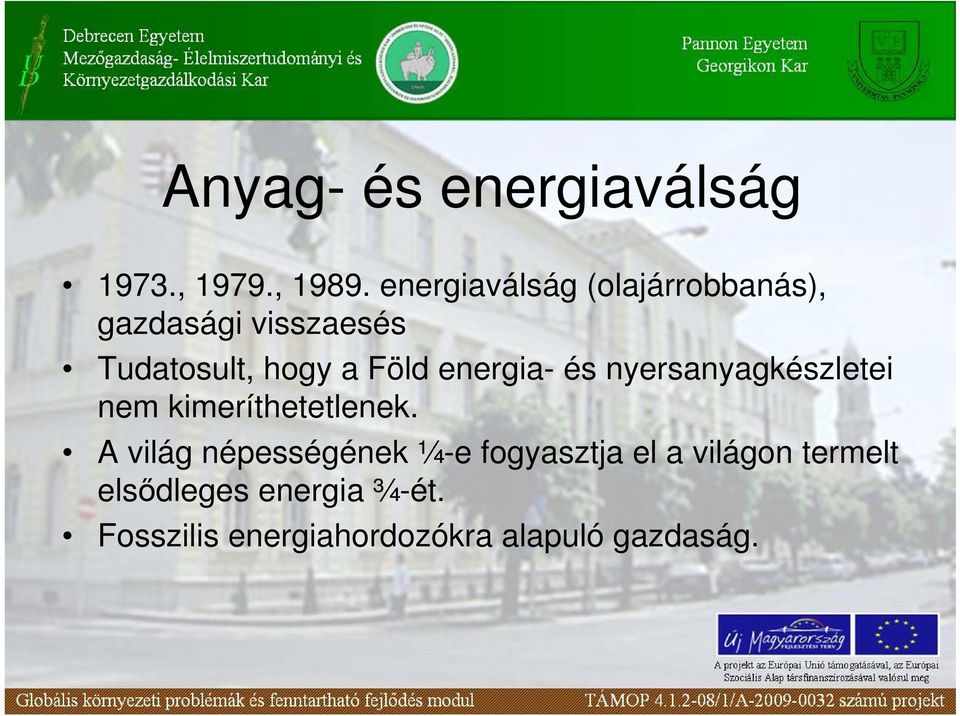 Föld energia- és nyersanyagkészletei nem kimeríthetetlenek.