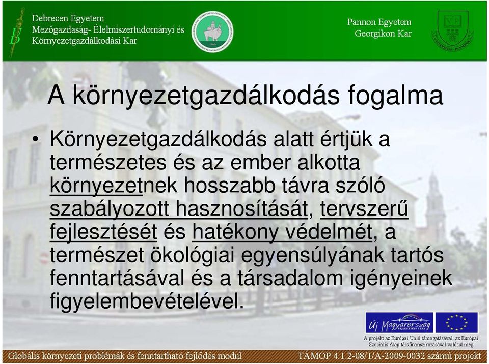 szabályozott hasznosítását, tervszerő fejlesztését és hatékony védelmét, a