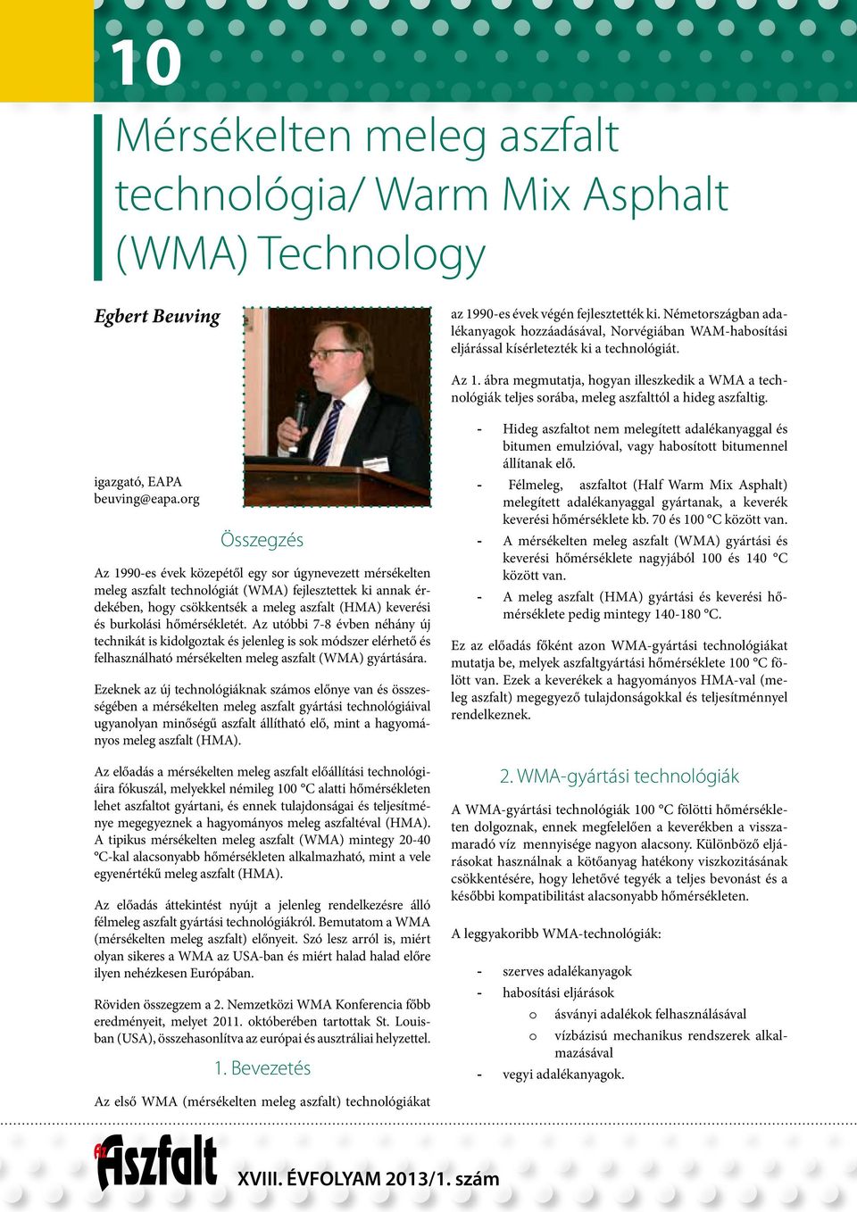 ábra megmutatja, hogyan illeszkedik a WMA a technológiák teljes sorába, meleg aszfalttól a hideg aszfaltig. igazgató, EAPA beuving@eapa.