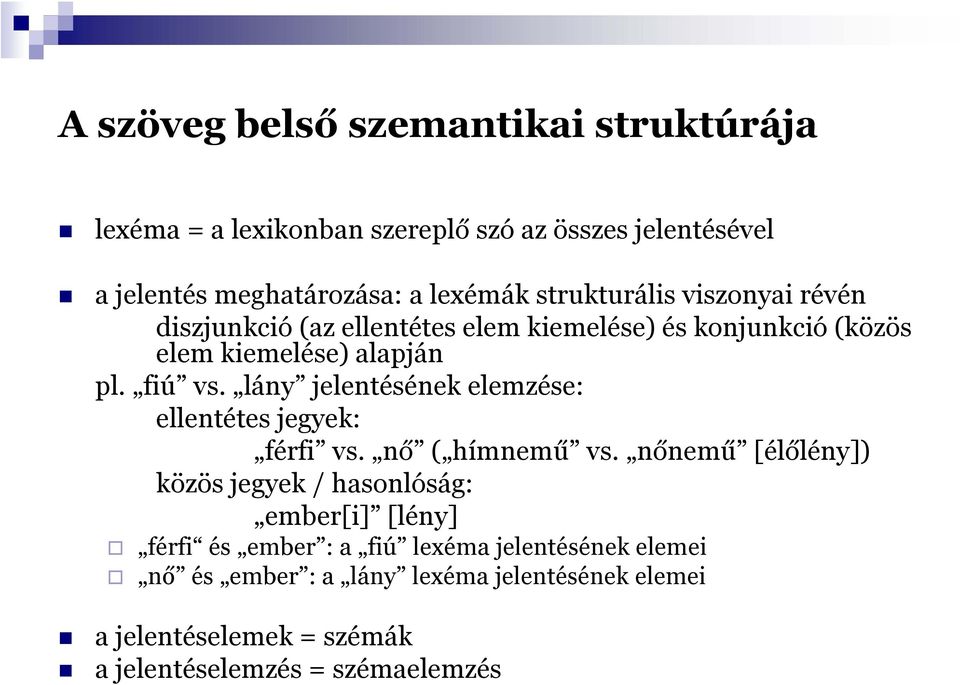 lány jelentésének elemzése: ellentétes jegyek: férfi vs. nő ( hímnemű vs.