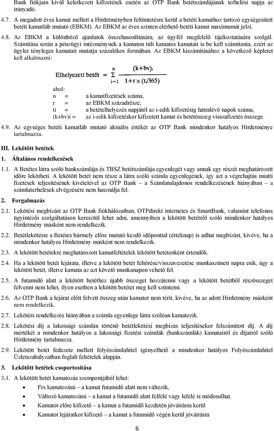 4.8. Az EBKM a különböző ajánlatok összehasonlítására, az ügyfél megfelelő tájékoztatására szolgál.