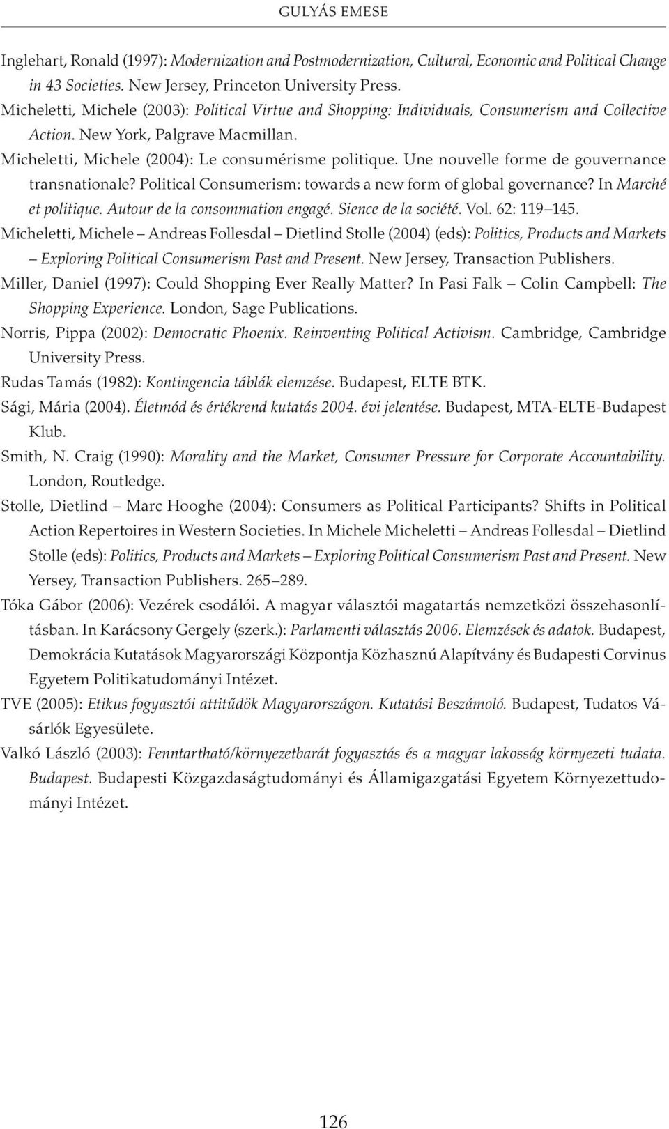 Une nouvelle forme de gouvernance transnationale? Political Consumerism: towards a new form of global governance? In Marché et politique. Autour de la consommation engagé. Sience de la société. Vol.