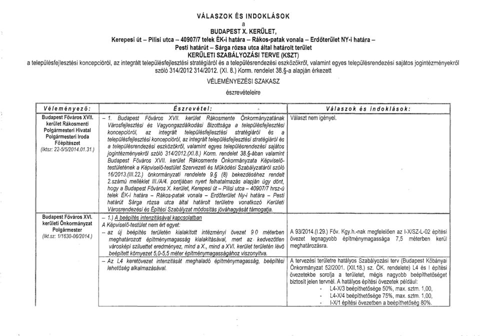 teepüésfejesztési koncepcióró, az integrát teepüésfejesztési stratégiáró és a teepüésrendezési eszközökrő, vaamint egyes teepüésrendezési sajátos jogintézményekrő szóó 314/2012 314/2012. (XI. 8.