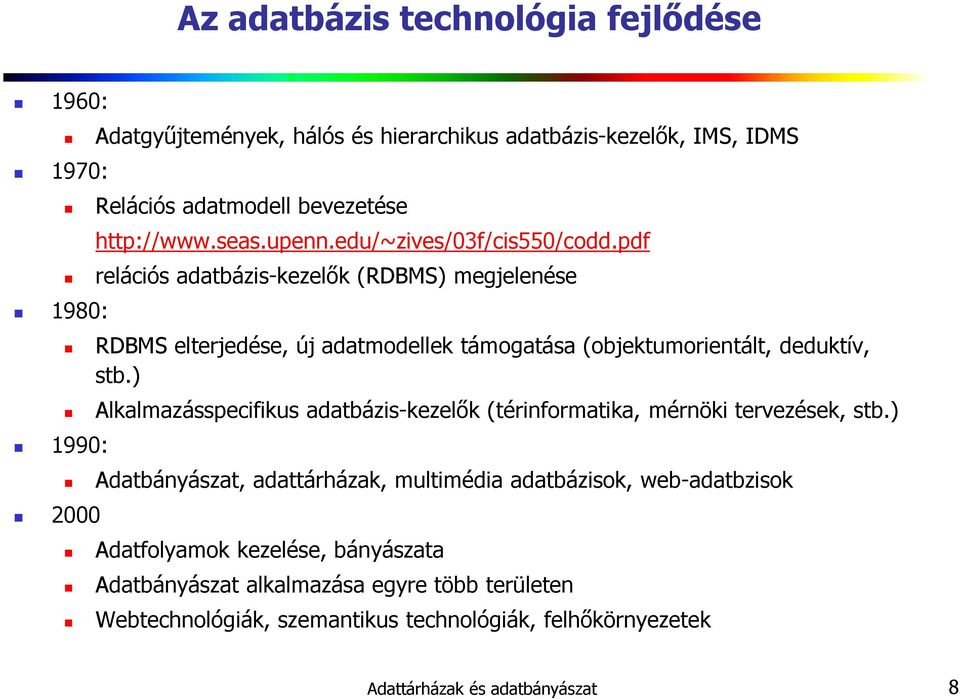 pdf relációs adatbázis-kezelık (RDBMS) megjelenése RDBMS elterjedése, új adatmodellek támogatása (objektumorientált, deduktív, stb.