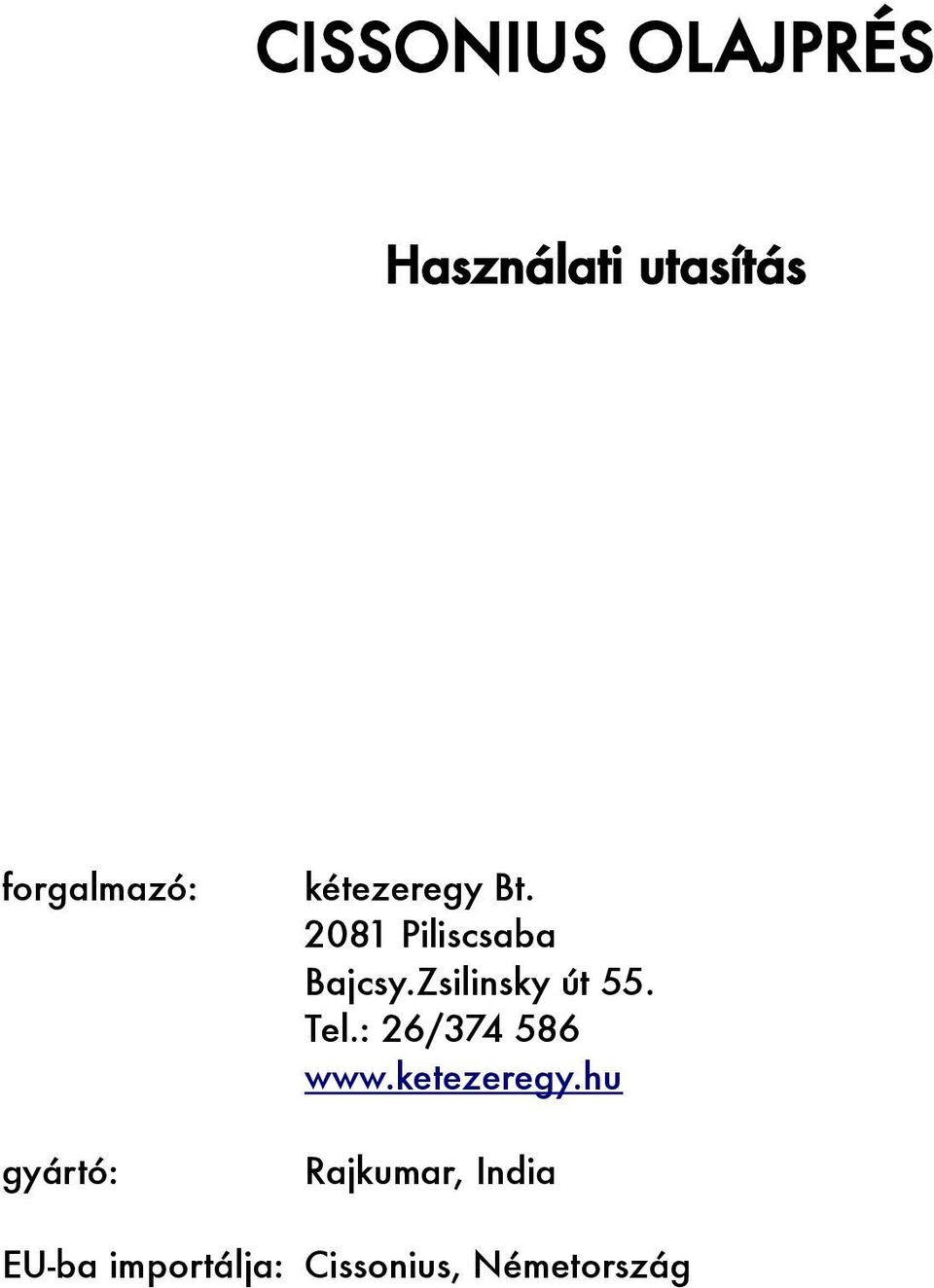 Zsilinsky út 55. Tel.: 26/374 586 www.ketezeregy.