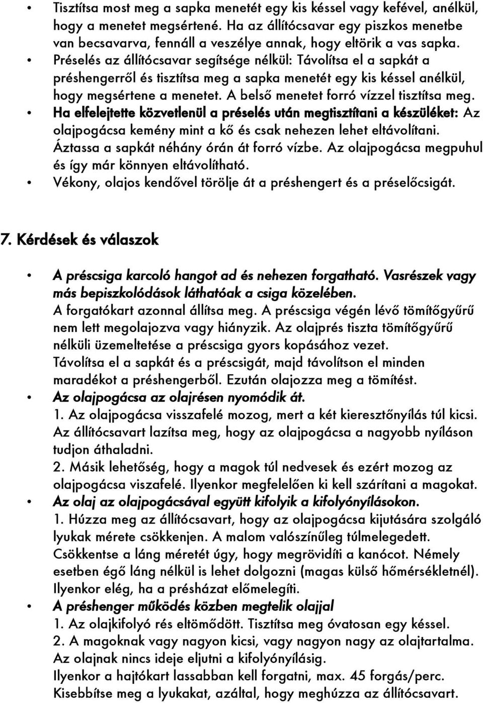 Préselés az állítócsavar segítsége nélkül: Távolítsa el a sapkát a préshengerről és tisztítsa meg a sapka menetét egy kis késsel anélkül, hogy megsértene a menetet.