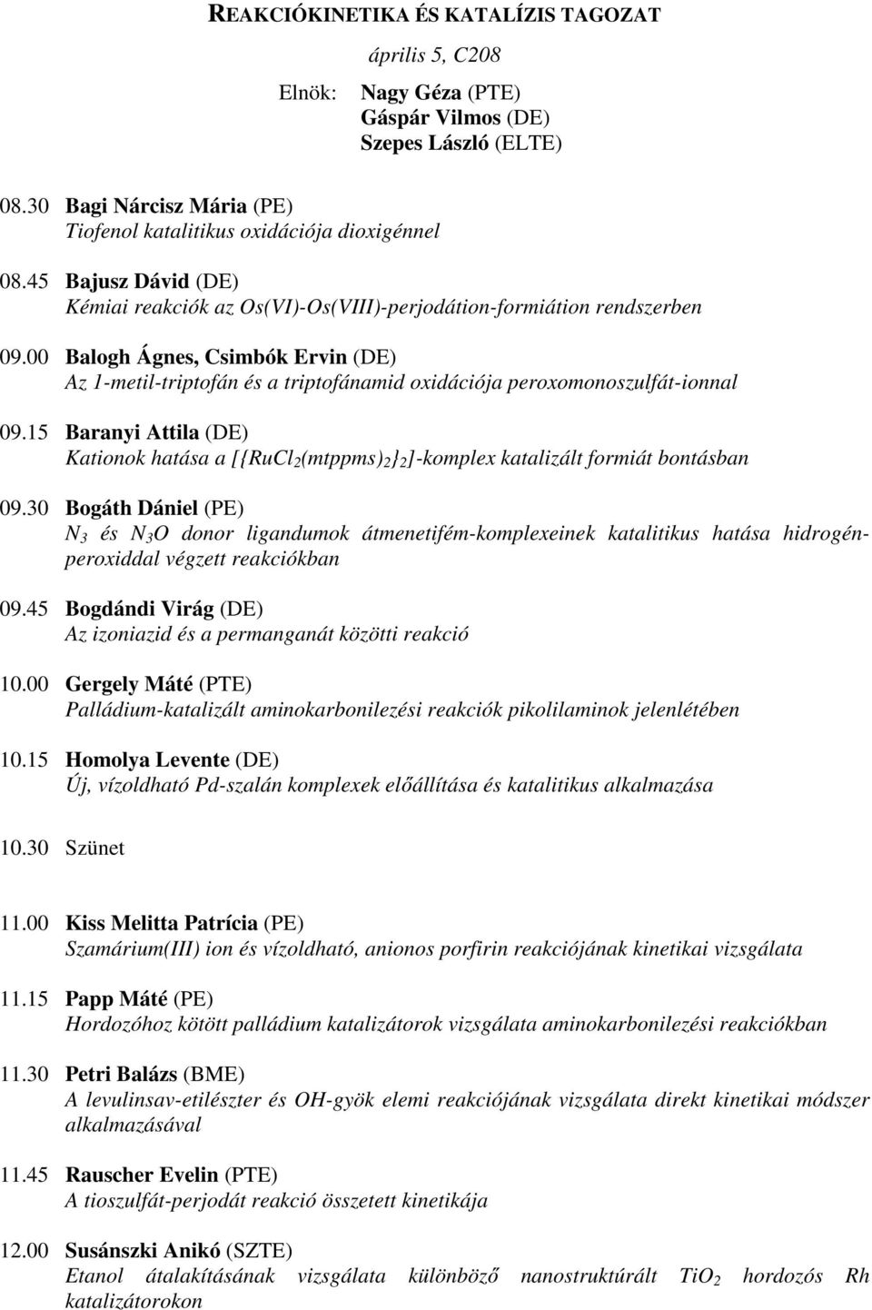 00 Balogh Ágnes, Csimbók Ervin (DE) Az 1-metil-triptofán és a triptofánamid oxidációja peroxomonoszulfát-ionnal 09.