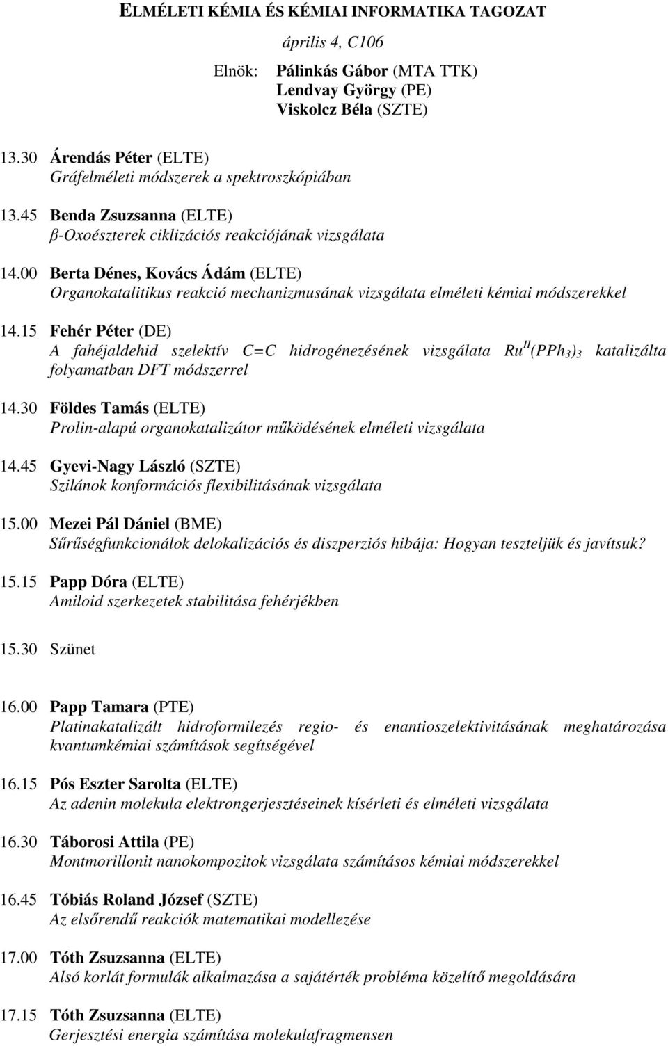 00 Berta Dénes, Kovács Ádám (ELTE) Organokatalitikus reakció mechanizmusának vizsgálata elméleti kémiai módszerekkel 14.