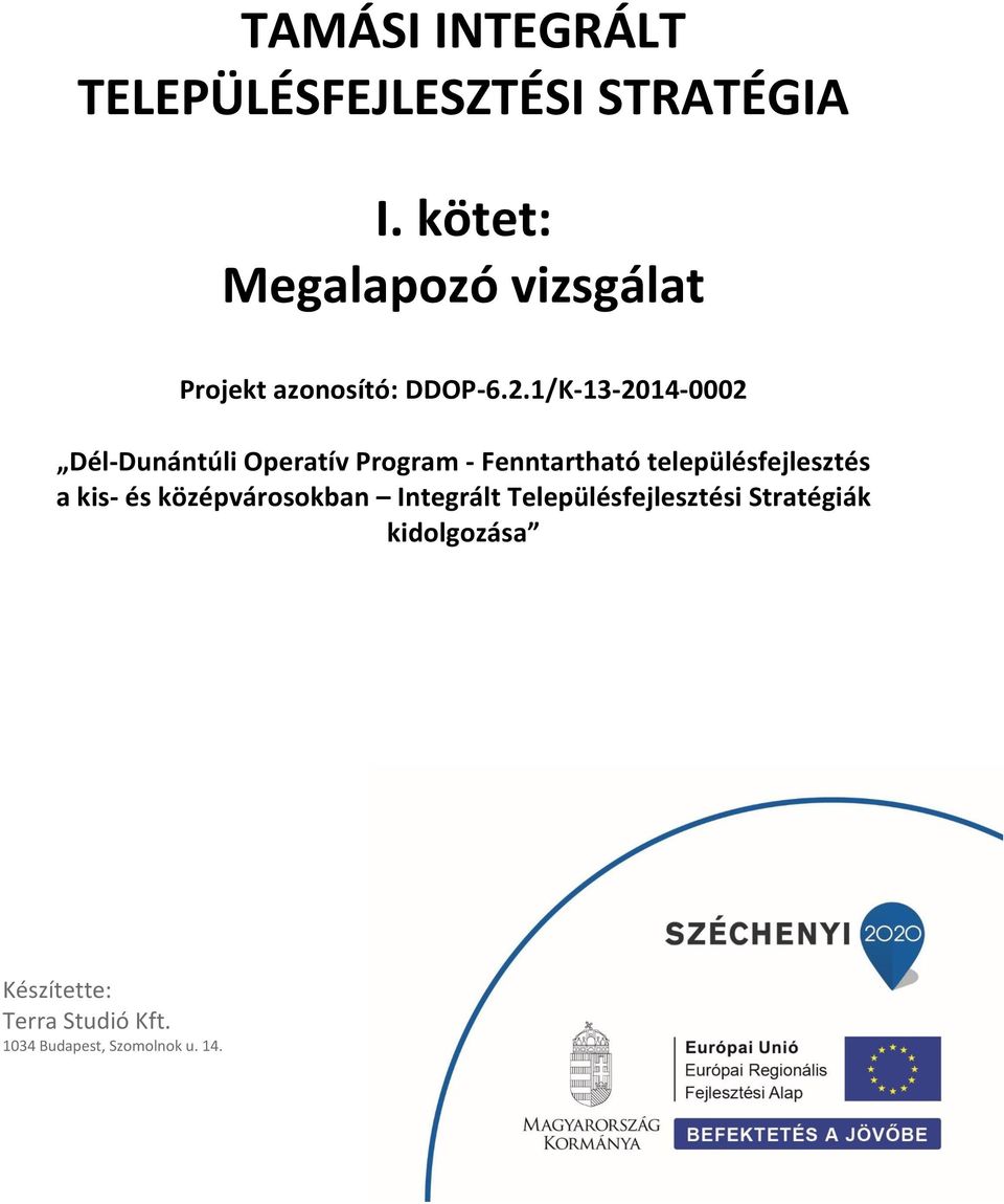 1/K-13-2014-0002 Dél-Dunántúli Operatív Program - Fenntartható településfejlesztés a kis-