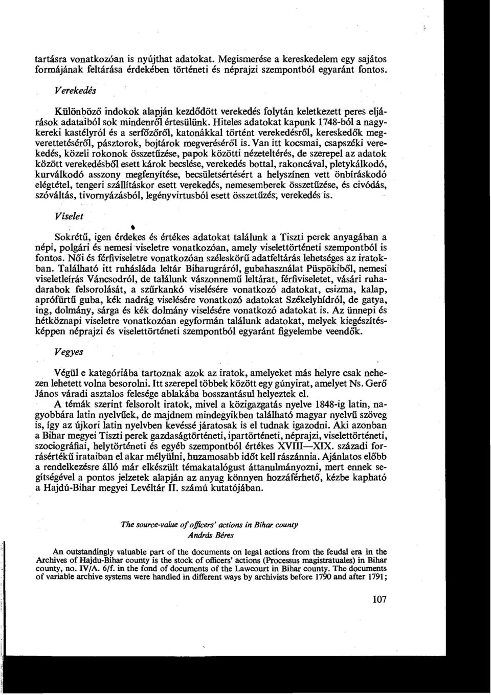 Hiteles adatokat kapunk 1748-ból a nagykeréki kastélyról és a serfőzőről, katonákkal történt verekedésről, keresked ők meg verettetéséről, pásztorok, bojtárok megverésér ől is.