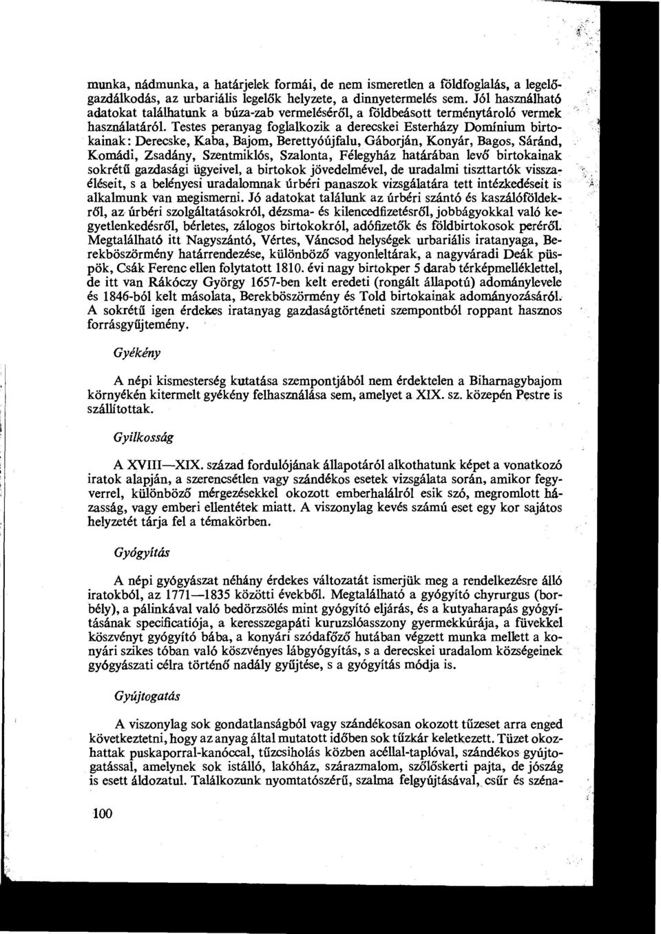 Testes peranyag foglalkozik a derecskei Esterházy Domínium birtokainak : Derecske, Kaba, Bajom, Berettyóújfalu, Gáborján, Konyár, Bagos, Sárárad, Kornádi, Zsadány, Szentmiklós, Szalonta, Félegyház