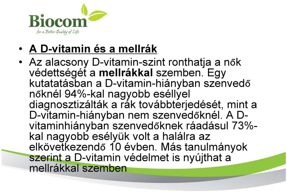 továbbterjedését, mint a D-vitamin-hiányban nem szenvedőknél.