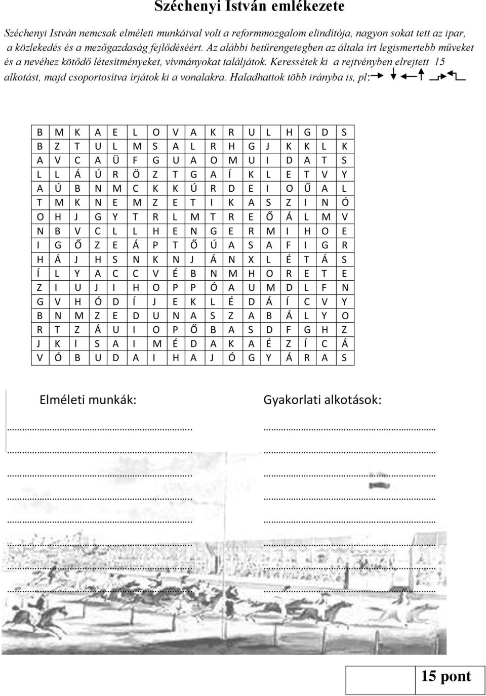 Keressétek ki a rejtvényben elrejtett 15 alkotást, majd csoportosítva írjátok ki a vonalakra.