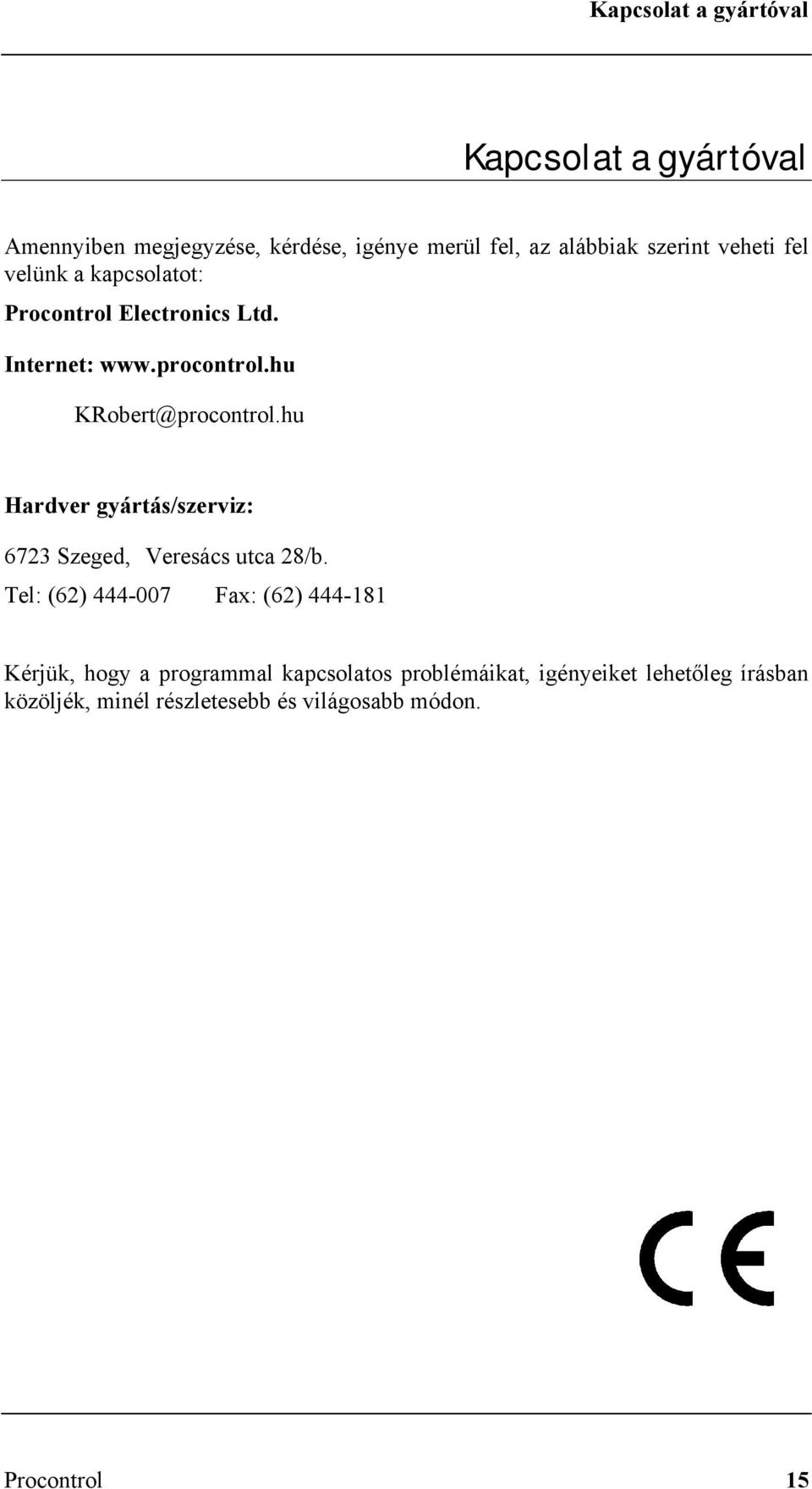 hu Hardver gyártás/szerviz: 6723 Szeged, Veresács utca 28/b.