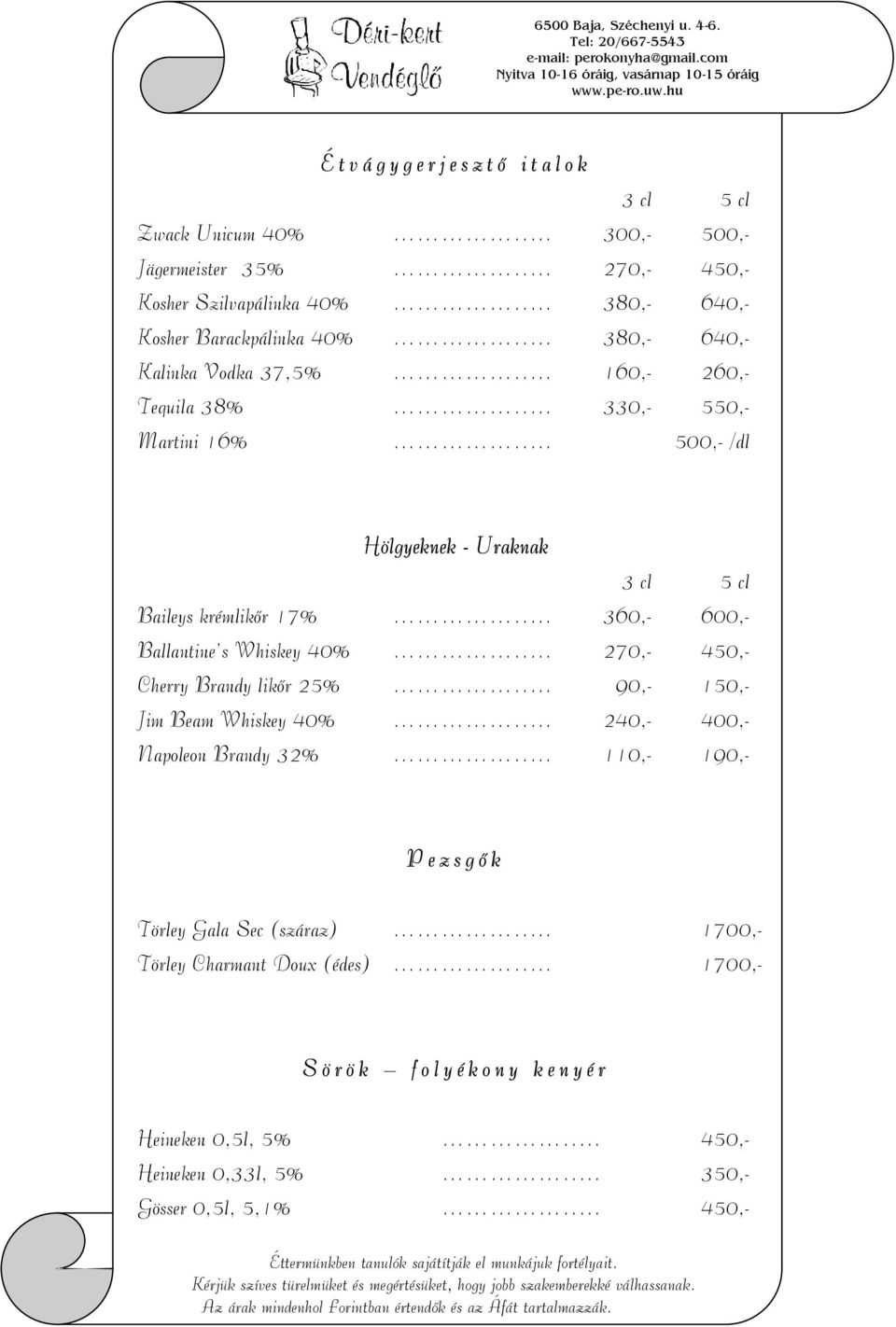 Whiskey 40% Cherry Brandy likőr 25% Jim Beam Whiskey 40% Napoleon Brandy 32% 360,- 90,- 240,- 110,- 5 cl 600,- 150,- 400,- 190,- Pezsgők