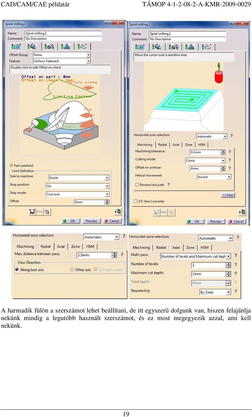 nekünk mindig a legutóbb használt szerszámot,