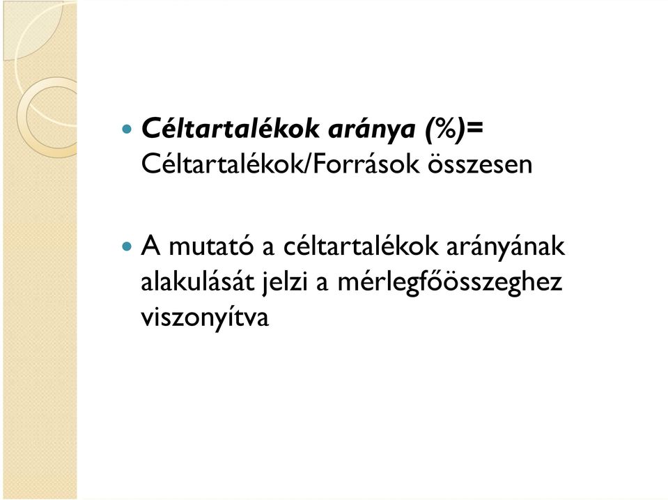 céltartalékok arányának A mutató a