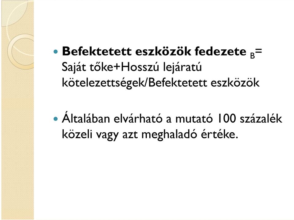 kötelezettségek/befektetett eszközök