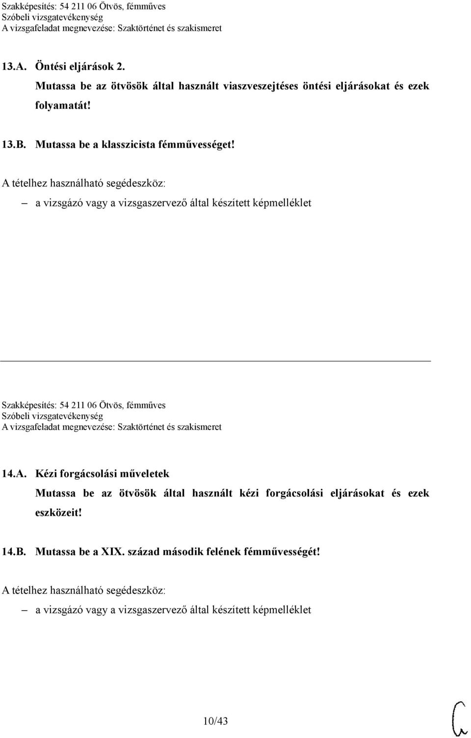 Mutassa be a klasszicista fémművességet! Szakképesítés: 54 211 06 Ötvös, fémműves 14.A.