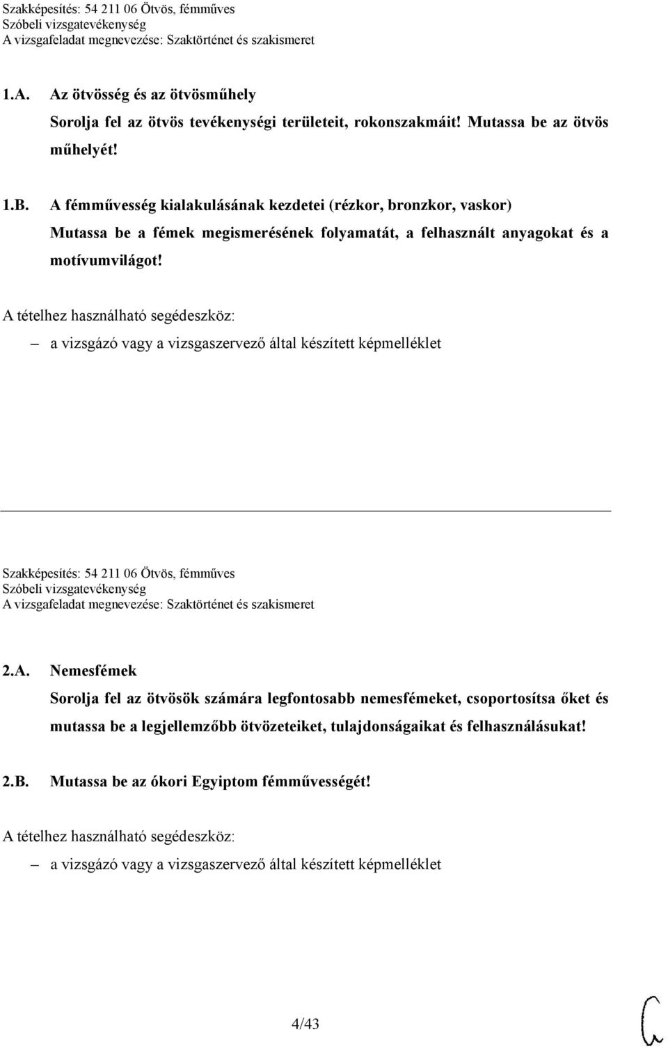 a motívumvilágot! Szakképesítés: 54 211 06 Ötvös, fémműves 2.A.