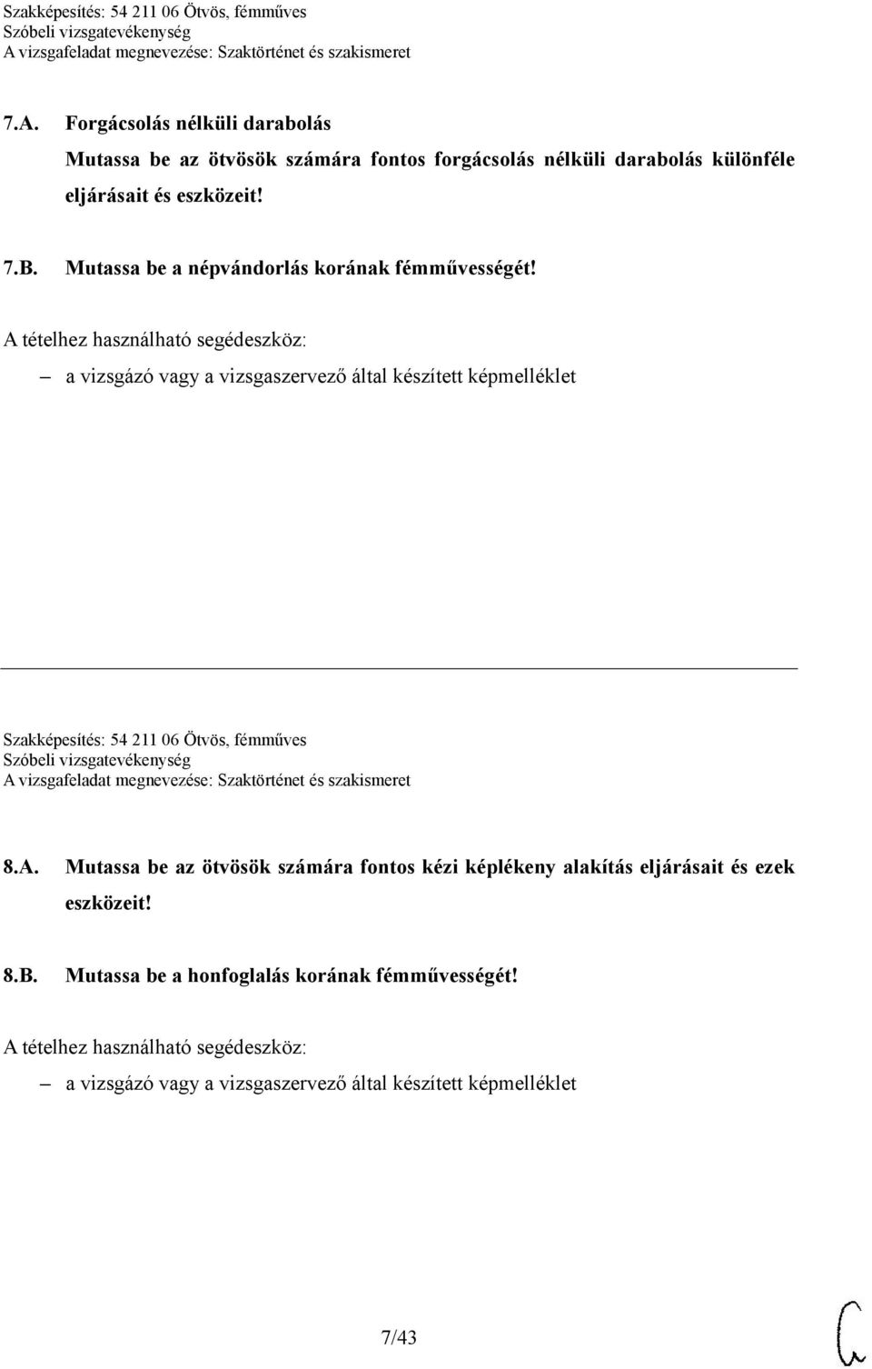 Mutassa be a népvándorlás korának fémművességét! Szakképesítés: 54 211 06 Ötvös, fémműves 8.A.