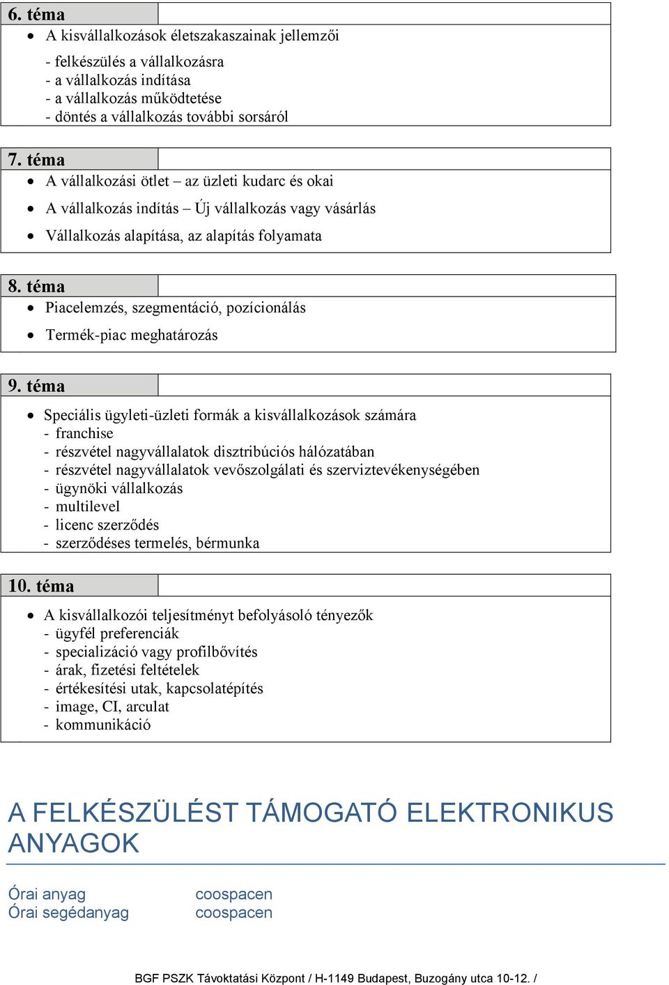 téma Piacelemzés, szegmentáció, pozícionálás Termék-piac meghatározás 9.